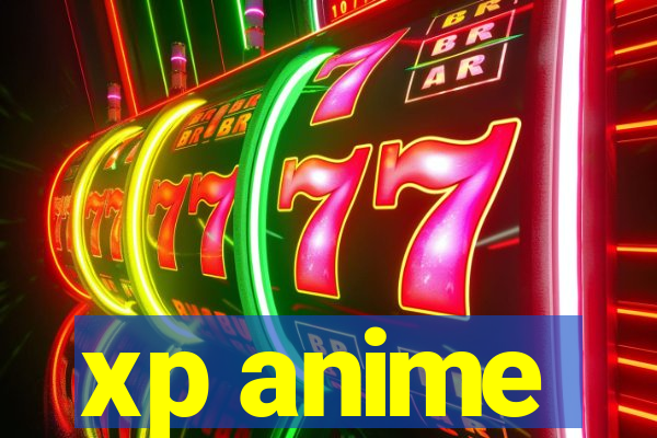 xp anime